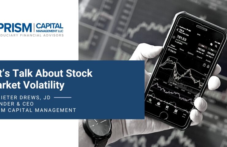 Let’s Talk About Stock Market Volatility | Prism Capital Management