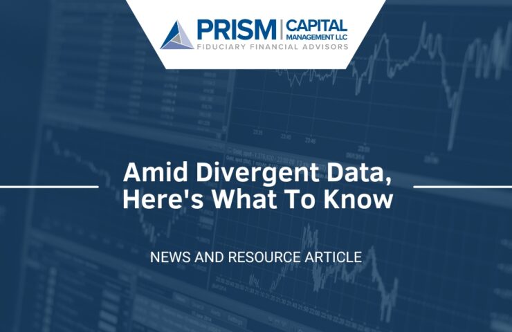 Amid Divergent Data, Here's What To Know | Prism Capital Management