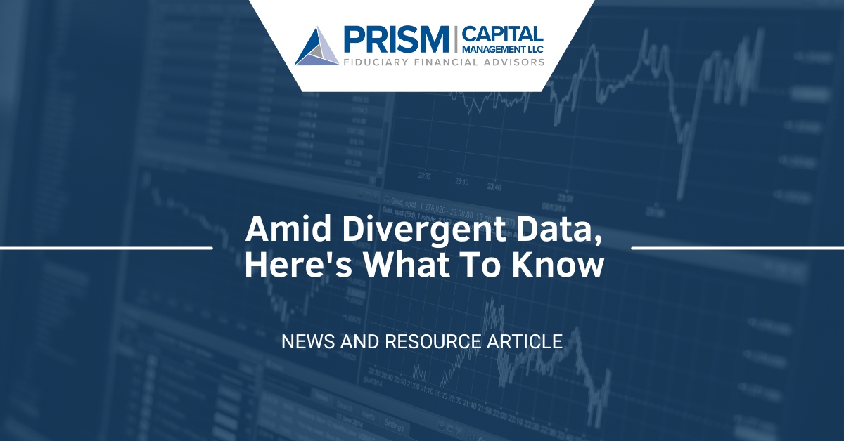 Amid Divergent Data, Here's What To Know | Prism Capital Management