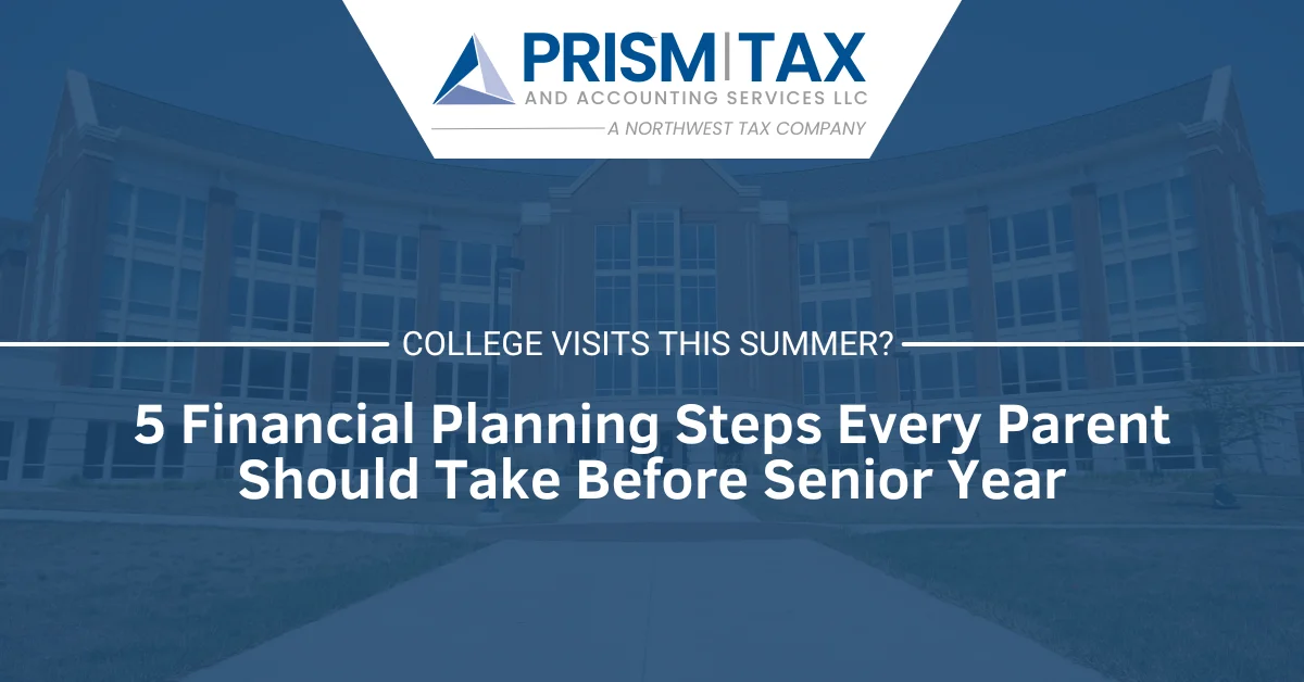 College Visits This Summer 5 Financial Planning Steps Every Parent Should Take Before Senior Year